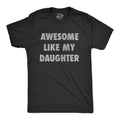 Men's Awesome Like My Daughter Funny Graphic T-Shirt