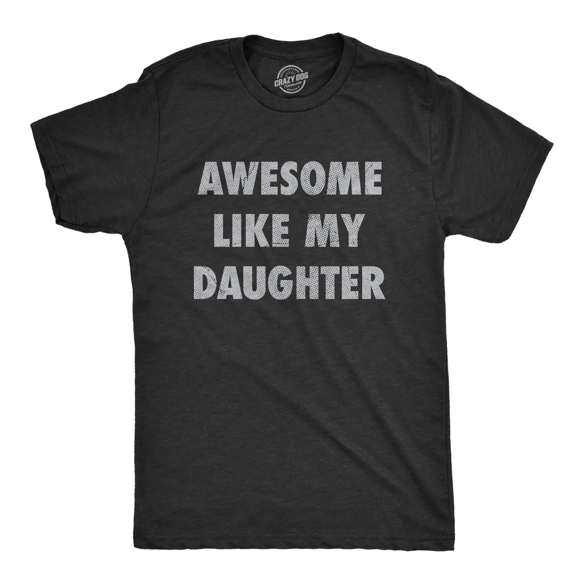 Men's Awesome Like My Daughter Funny Graphic T-Shirt